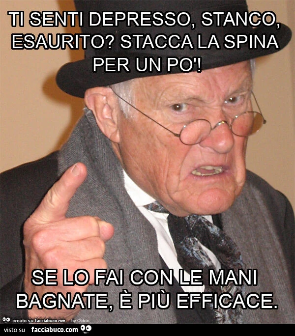 Ti senti depresso, stanco, esaurito? Stacca la spina per un po'! Se lo fai con le mani bagnate, è più efficace
