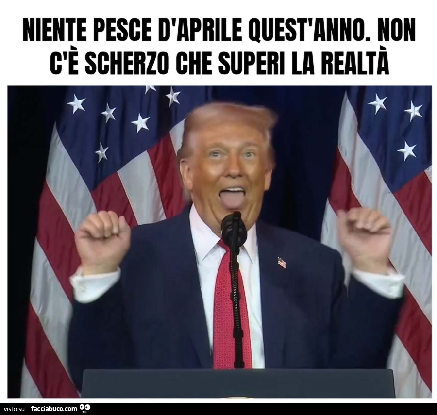 Niente Pesce d'Aprile quest'anno. Non c'è scherzo che superi la realtà