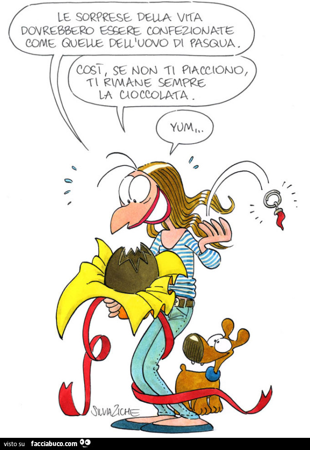 Le sorprese della vita dovrebbero essere confezionate come quelle dell'uovo di Pasqua