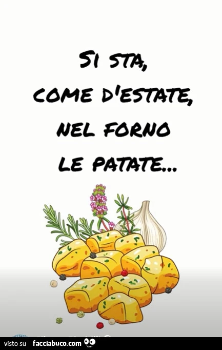 Si sta come d'estate nel forno le patate