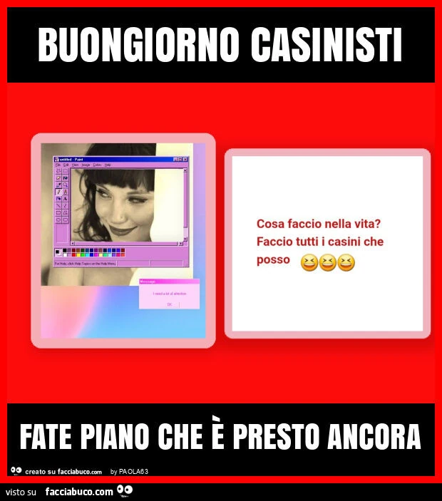 Buongiorno casinisti fate piano che è presto ancora