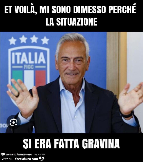 Et voilà, mi sono dimesso perché la situazione si era fatta gravina