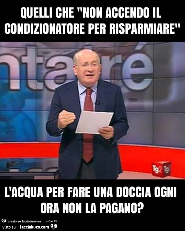 Quelli che "non accendo il condizionatore per risparmiare" l'acqua per fare una doccia ogni ora non la pagano?