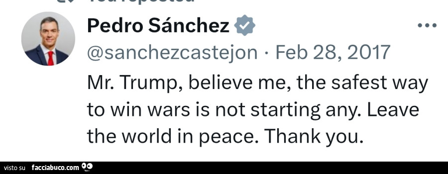 Mr. Trump, believe me, the safest way to win wars is not starting any. Leave the world in peace. Thank you