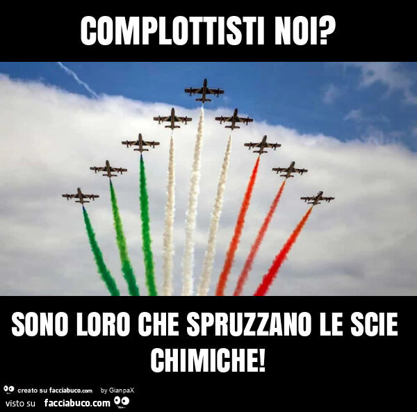 Complottisti noi? Sono loro che spruzzano le scie chimiche