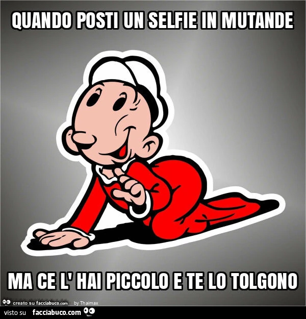 Quando posti un selfie in mutande ma ce l' hai piccolo e te lo tolgono