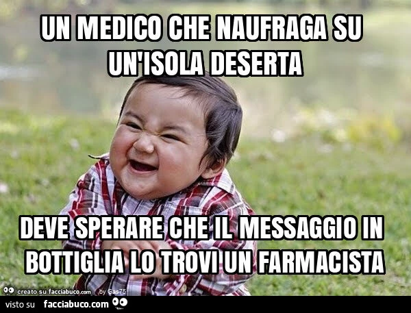 Un medico che naufraga su un'isola deserta deve sperare che il messaggio in bottiglia lo trovi un farmacista