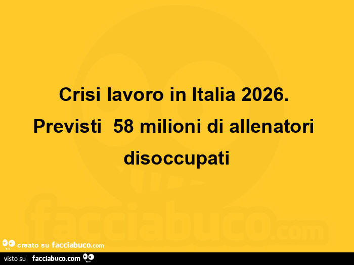 Crisi lavoro in italia 2026. Previsti 58 milioni di allenatori disoccupati