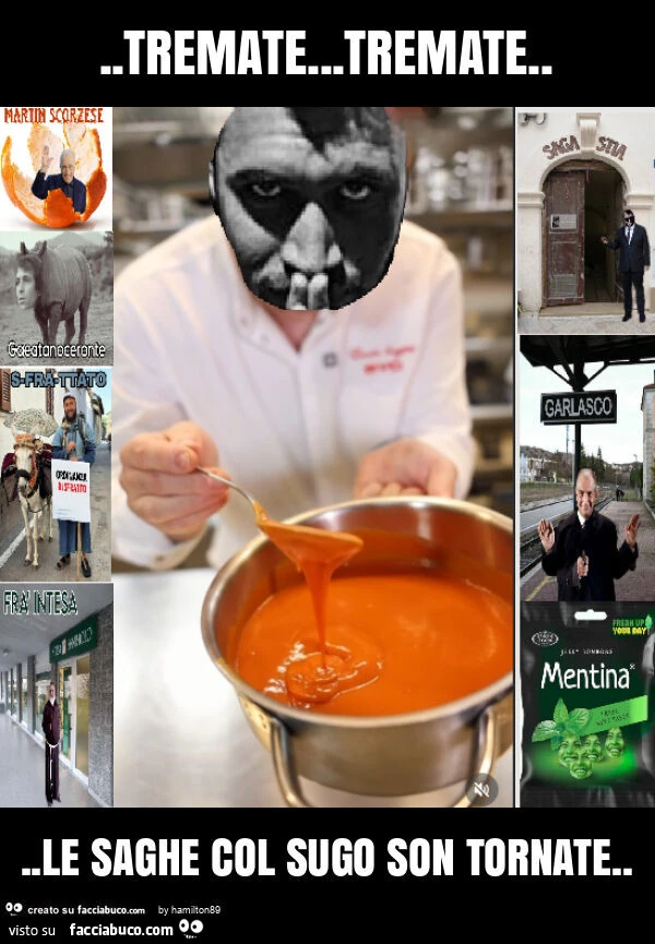 Tremate. Tremate&hellip; ie saghe con il sugo son tornate