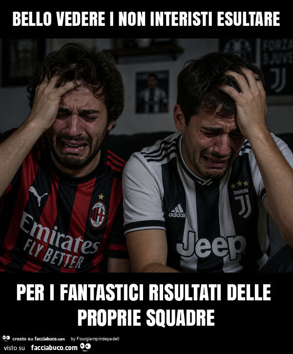 Bello vedere i non interisti esultare per i fantastici risultati delle proprie squadre