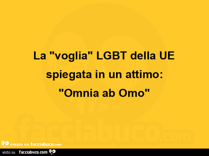 La "voglia" lgbt della ue spiegata in un attimo: "omnia ab omo"