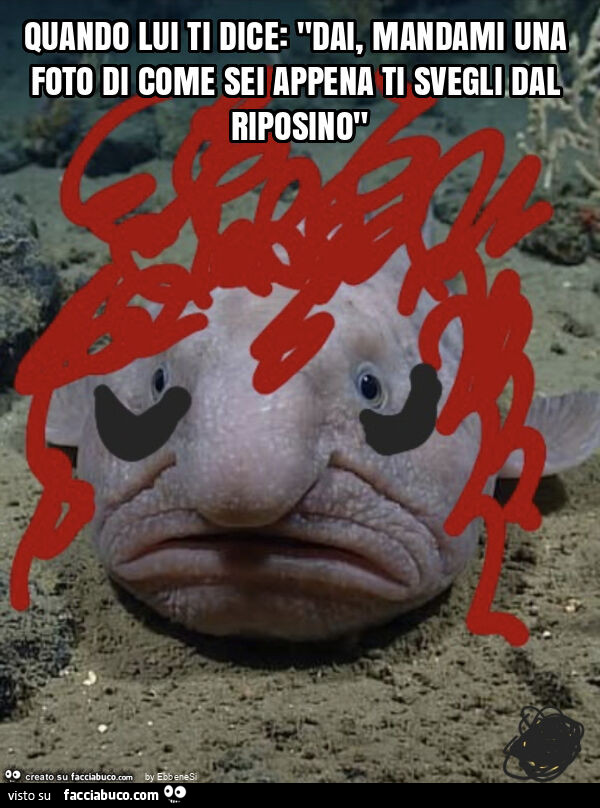 Quando lui ti dice: "dai, mandami una foto di come sei appena ti svegli dal riposino"