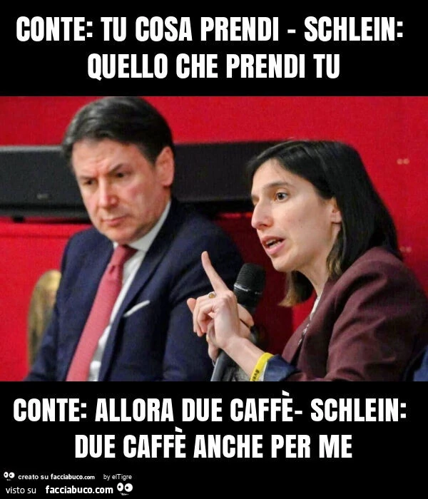 Conte: tu cosa prendi - schlein: quello che prendi tu conte: allora due caffè- schlein: due caffè anche per me