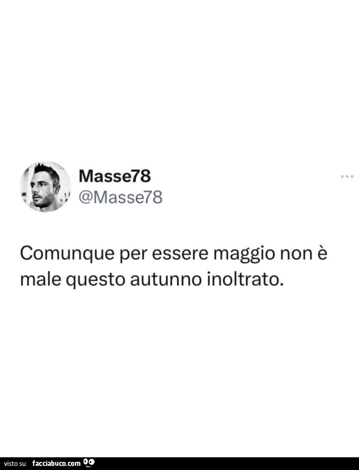 Comunque per essere maggio non è male questo autunno inoltrato