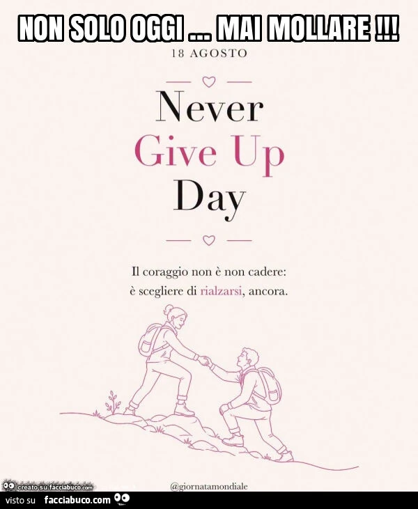Never Give Up Day&hellip; Non solo oggi&hellip; mai mollare