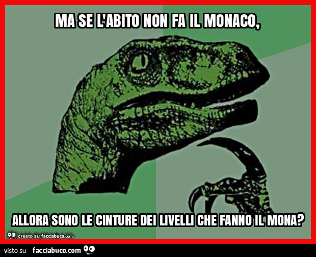 Ma se l'abito non fa il monaco, allora sono le cinture dei livelli che fanno il mona?