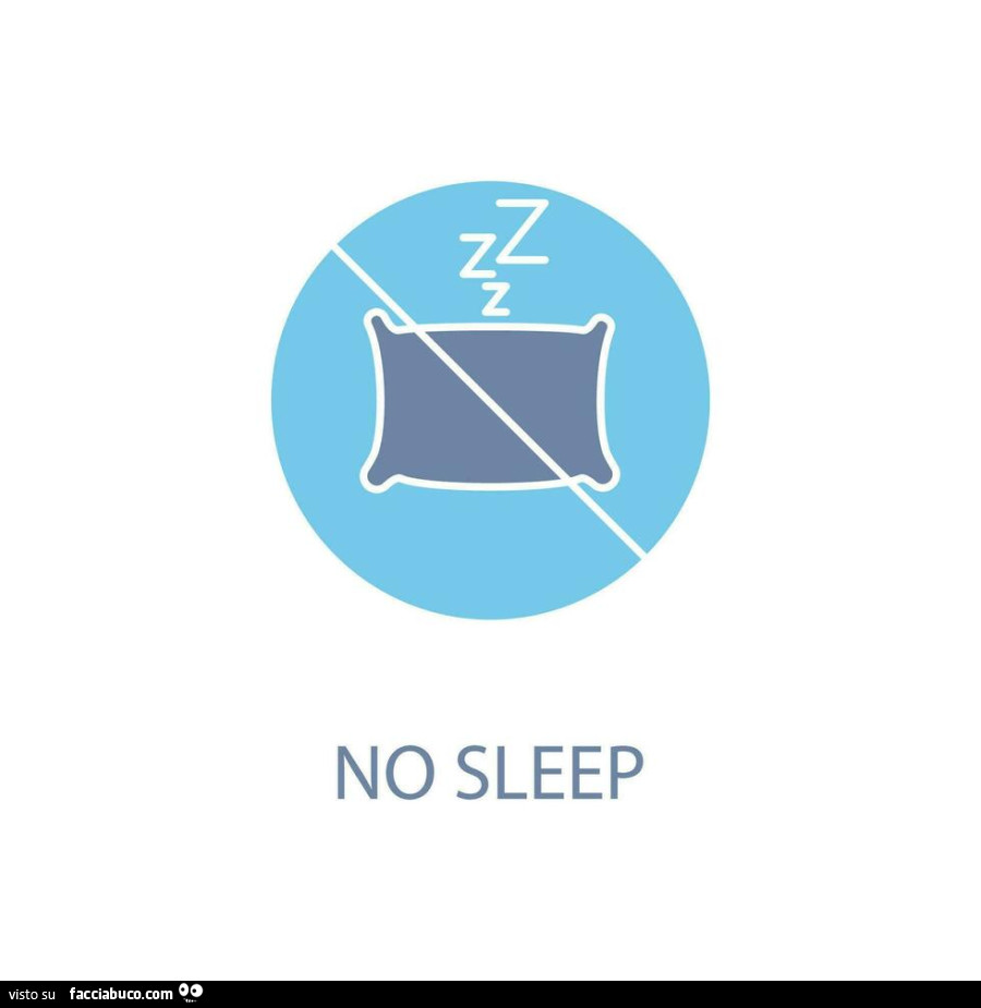 No sleep