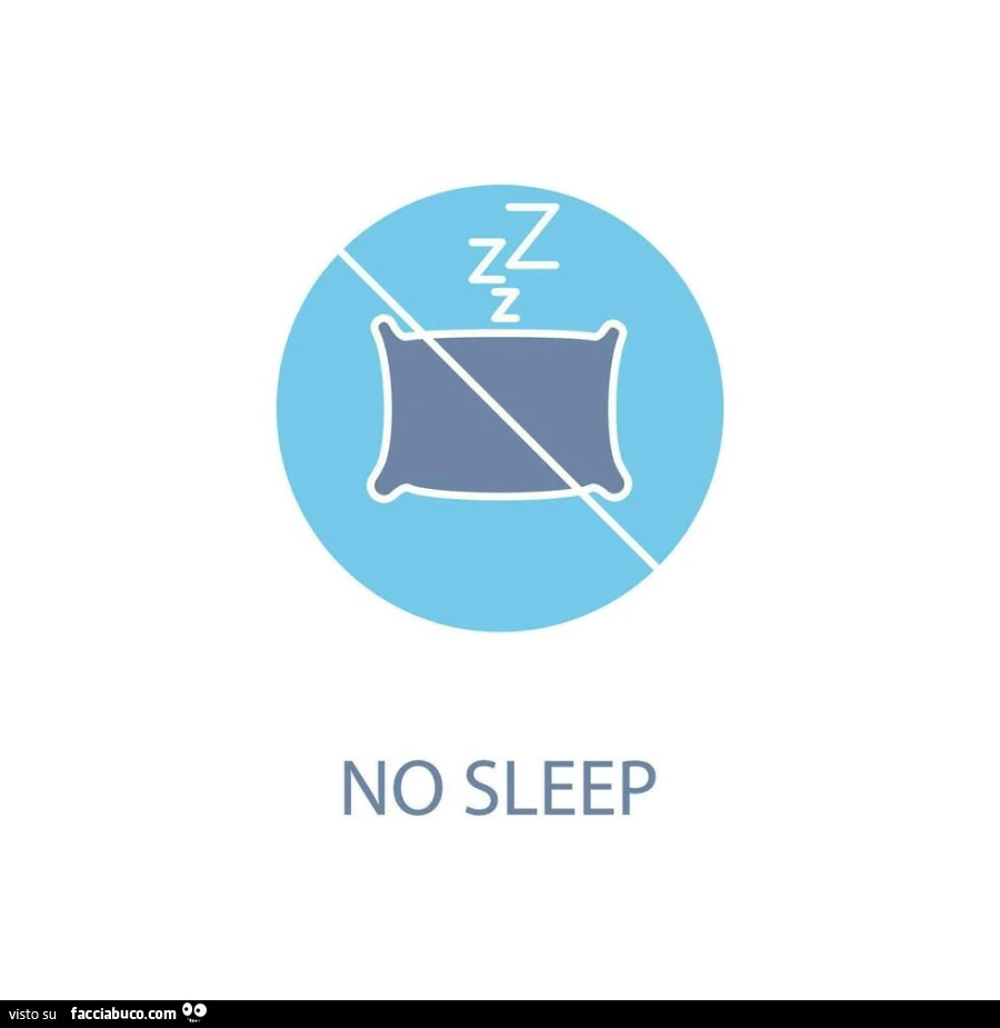 No sleep