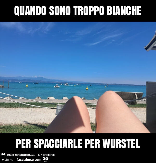 Quando sono troppo bianche per spacciarle per wurstel