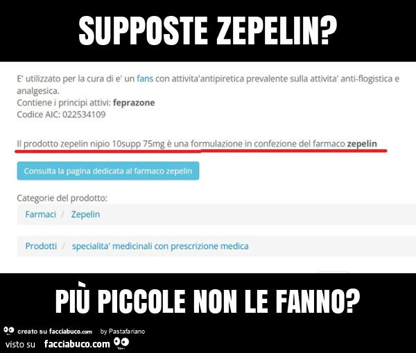 Supposte zepelin? Più piccole non le fanno?