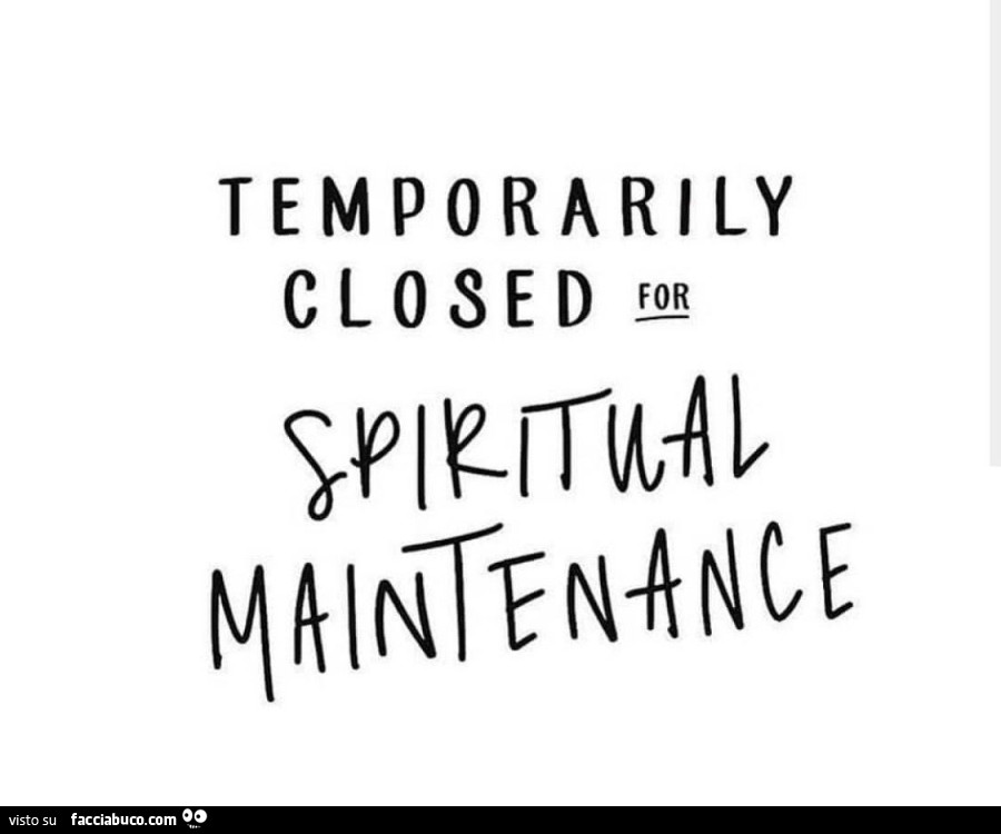 Temporarily closed for spiritual maintenance