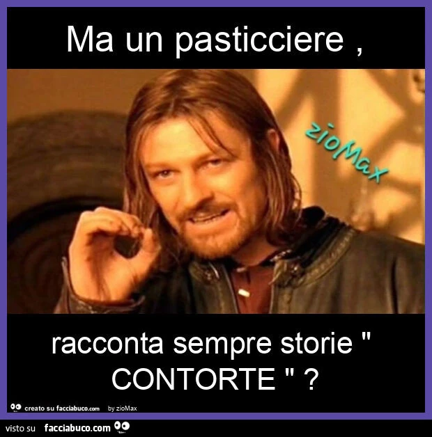 Ma un pasticciere, racconta sempre storie " contorte "?