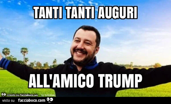 Tanti tanti auguri all'amico trump