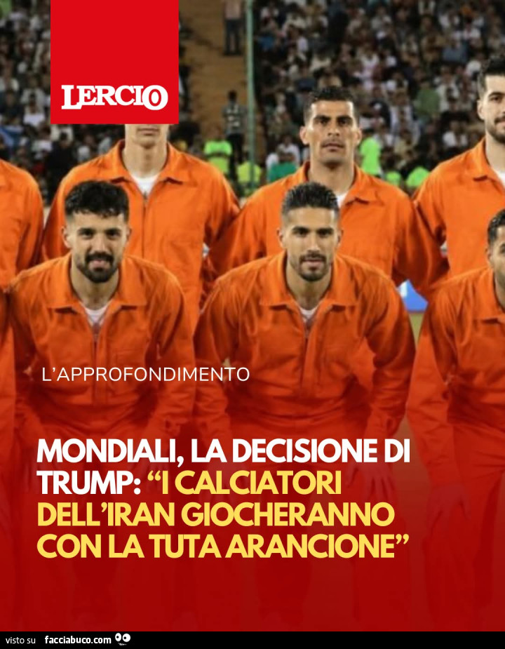 Mondiali, la decisione di trump: l calciatori dell'iran giocheranno con la tuta arancione