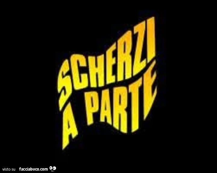 Scherzi a parte