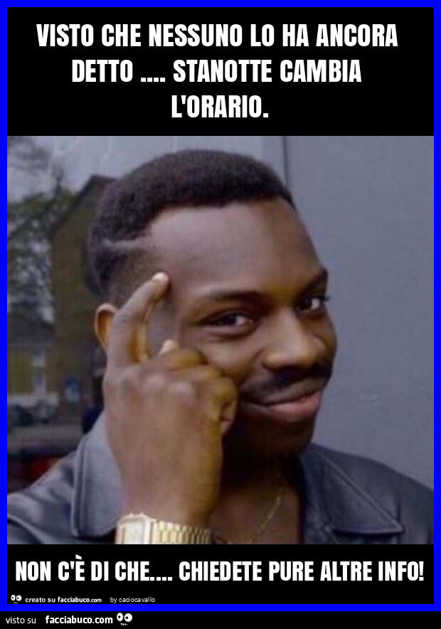 Visto che nessuno lo ha ancora detto&hellip; stanotte cambia l'orario. Non c'è di che&hellip; chiedete pure altre info
