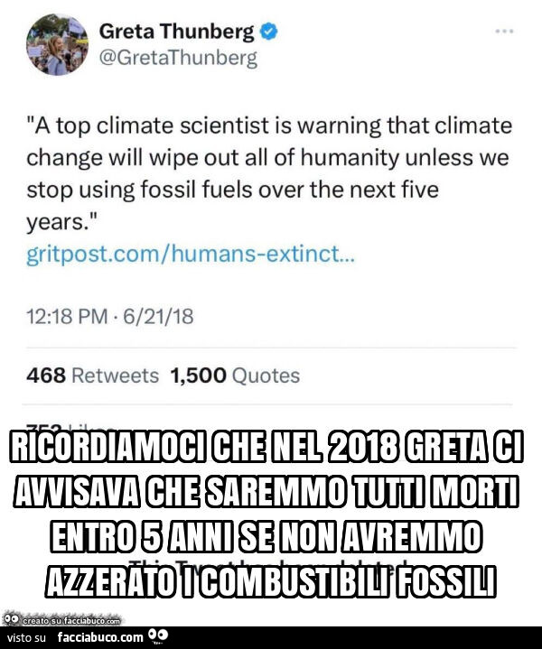 Ricordiamoci che nel 2018 greta ci avvisava che saremmo tutti morti entro 5 anni se non avremmo azzerato i combustibili fossili