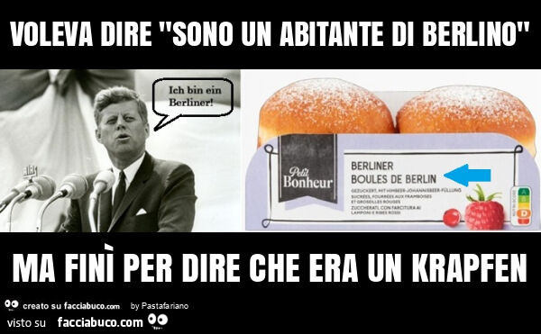 Voleva dire "sono un abitante di berlino" ma finì per dire che era un krapfen