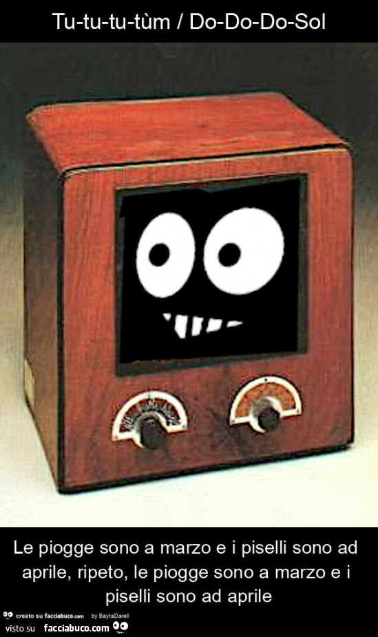 Tu-tu-tu-tùm / do-do-do-sol le piogge sono a marzo e i piselli sono ad aprile, ripeto, le piogge sono a marzo e i piselli sono ad aprile