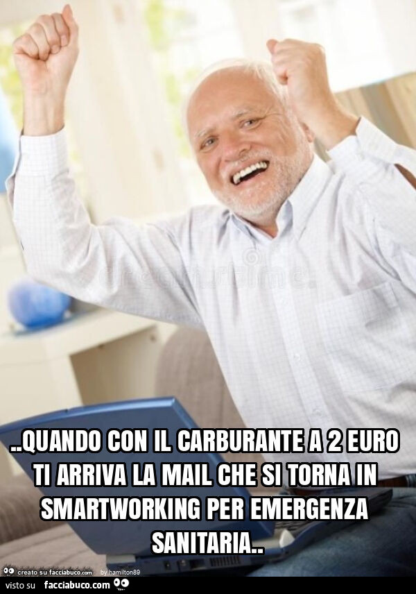Quando con il carburante a 2 euro ti arriva la mail che si torna in smartworking per emergenza sanitaria
