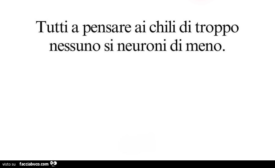 Tutti a pensare ai chili di troppo nessuno si neuroni di meno