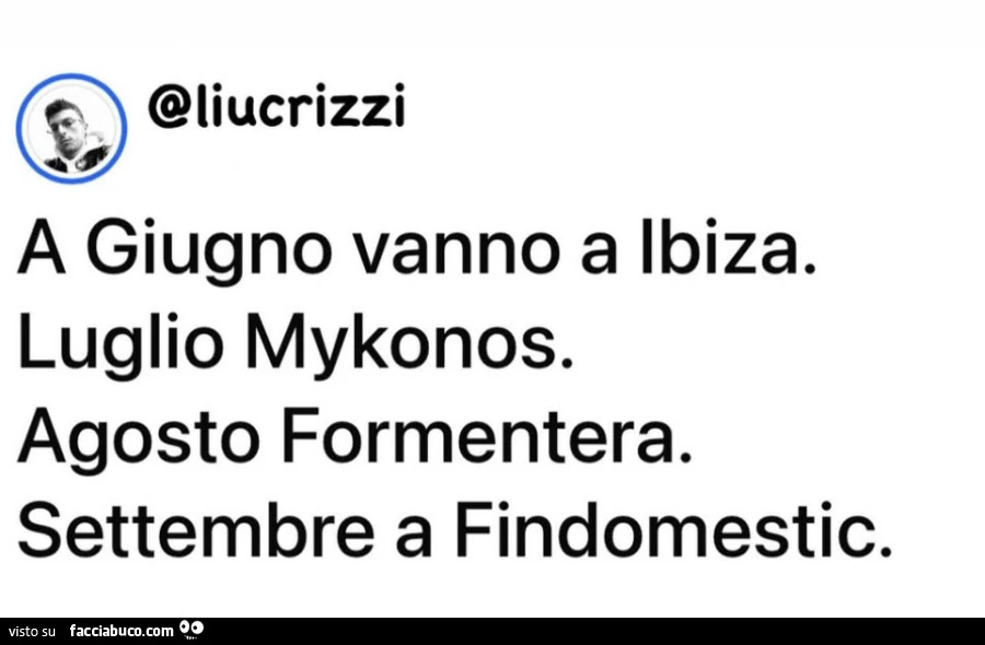 A giugno vanno a ibiza. Luglio mykonos. Agosto formentera. Settembre a findomestic