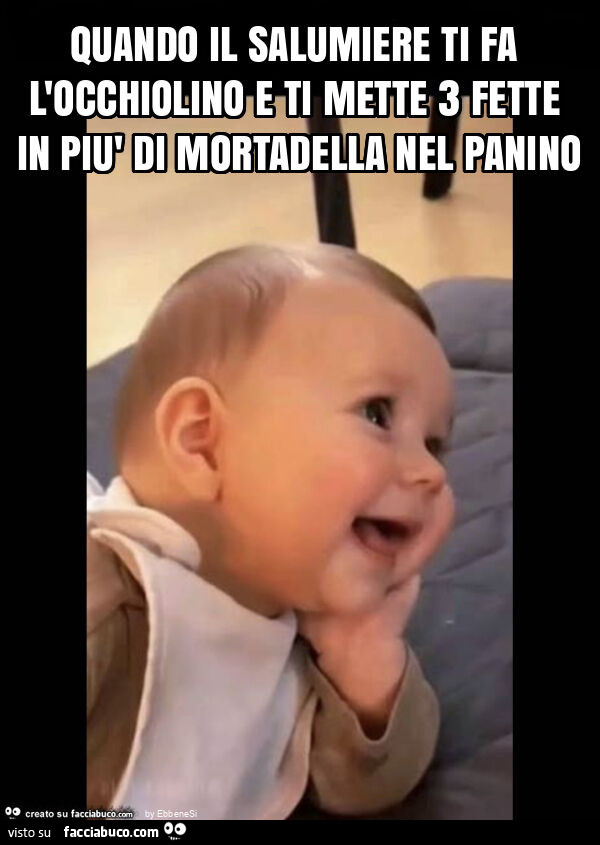 Quando il salumiere ti fa l'occhiolino e ti mette 3 fette in più di mortadella nel panino