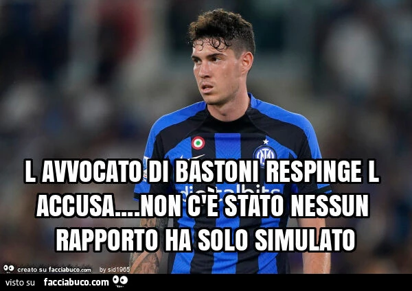 L avvocato di bastoni respinge l accusa&hellip; non c'è stato nessun rapporto ha solo simulato
