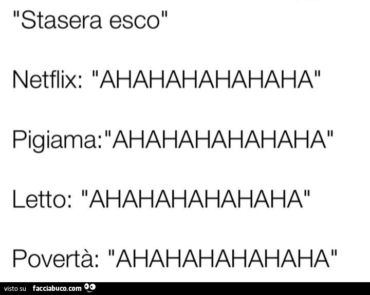 Stasera esco. Netflix, pigiama, letto, povertà ahahahahahahah