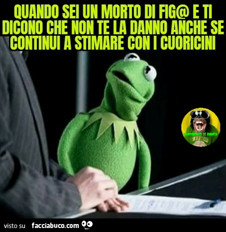 Quando sei un morto di fig@ e ti dicono che non te la danno anche se continui a stimare con I cuoricini