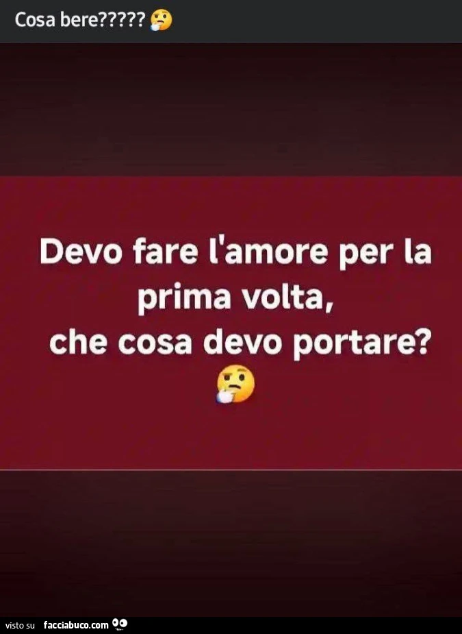 Cosa bere? Devo fare l'amore per la prima volta, che cosa devo portare?