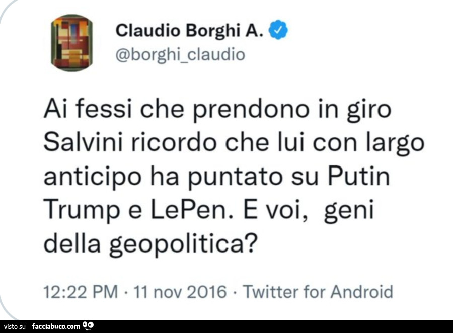 Ai fessi che prendono in giro salvini ricordo che lui con largo anticipo ha puntato su putin trump e lepen. E voi, geni della geopolitica?