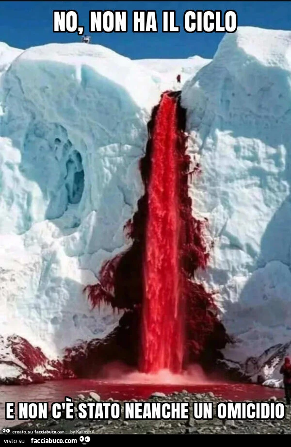 No, non ha il ciclo e non c'รจ stato neanche un omicidio. Blood Falls in Antartide: un ghiacciaio che sembra sanguinare a causa della presenza di ossidi di ferro nell'acqua