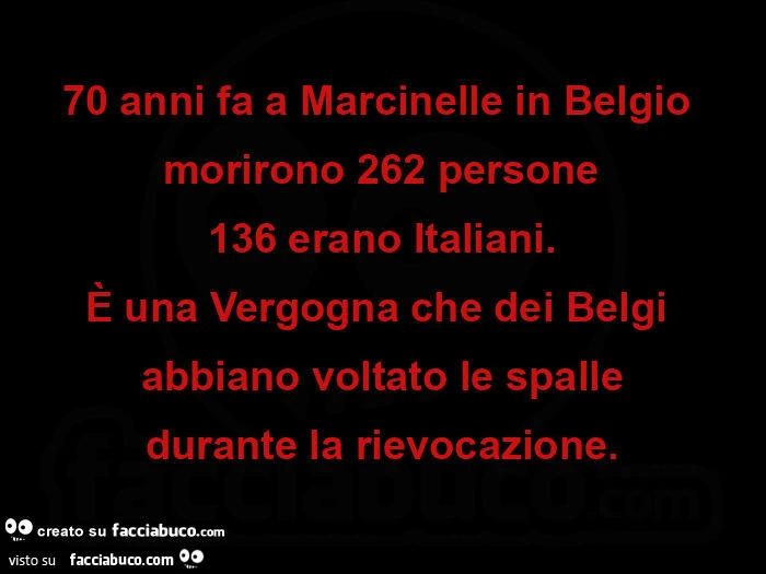 70 anni fa a marcinelle in belgio  morirono 262 persone 136 erano italiani. È Una vergogna che dei belgi  abbiano voltato le spalle durante la rievocazione