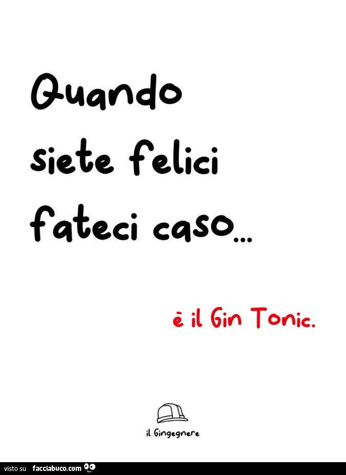 Quando siete felici fateci caso… รจ il gin tonic