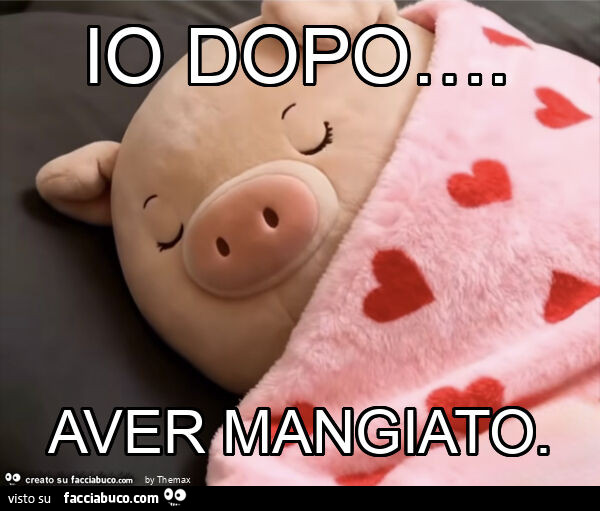 Io dopo&hellip; . Aver mangiato