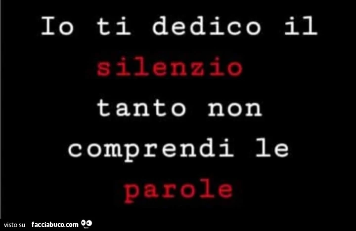 Io ti dedico silenzio tanto non comprendi le parole