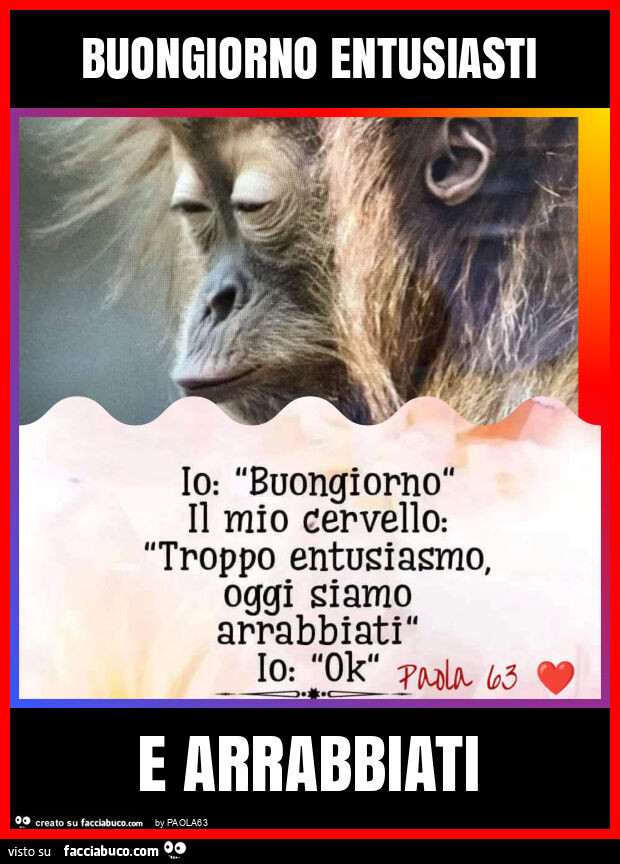 Buongiorno entusiasti e arrabbiati