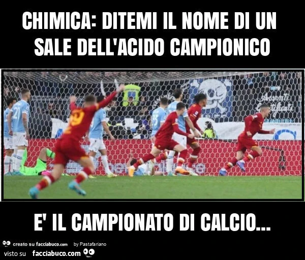 Chimica: ditemi il nome di un sale dell'acido campionico è il campionato di calcio