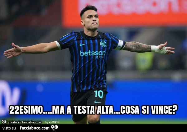 22esimo&hellip; ma a testa alta&hellip; cosa si vince?